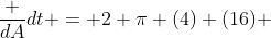 \frac {dA}{dt} = 2 \pi (4) (16) ~\frac {\text {cm}^2}{\text{sec}}= 128 \pi ~\frac {\text {cm}^2}{\text{sec}}
