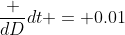 \frac {dD}{dt} = 0.01