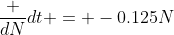 \frac {dN}{dt} = -0.125N