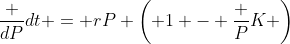 \frac {dP}{dt} = rP \left( 1 - \frac PK \right)