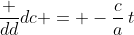 \frac {dd}{dc} = -\frac{c}{a}\:t