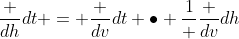 \frac {dh}{dt} = \frac {dv}{dt} \bullet \frac{1} {\frac {dv}{dh}}