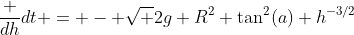 \frac {dh}{dt} = - \sqrt {2g} R^2 \tan^2(a) h^{-3/2}