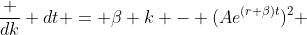 \frac {dk} {dt} = \beta k - (Ae^{(r+\beta)t})^2 