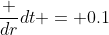 \frac {dr}{dt} = 0.1