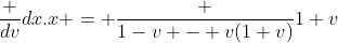 \frac {dv}{dx}.x = \frac {1-v - v(1+v)}{1+v}