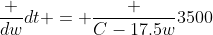 \frac {dw}{dt} = \frac {C-17.5w}{3500}