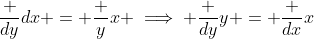 \frac {dy}{dx} = \frac yx \implies \frac {dy}y = \frac {dx}x
