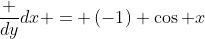 \frac {dy}{dx} = \left({-1}\right) \cos x