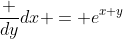 \frac {dy}{dx} = e^{x+y}