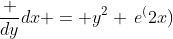 \frac {dy}{dx} = y^2 \,e^(2x)