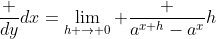 \frac {dy}{dx}=\lim_{h \to 0} \frac {a^{x+h}-a^x}{h}