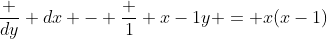 \frac {dy} {dx} - \frac {1} {x-1}y = x(x-1)