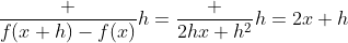 \frac {f(x+h)-f(x)}{h}=\frac {2hx+h^2}{h}=2x+h
