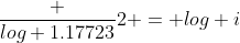 \frac {log 1.17723}{2} = log i
