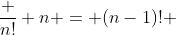 \frac {n!} {n} = (n-1)! \;