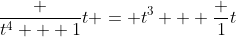 \frac {t^4 + 1}t = t^3 + \frac 1t