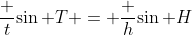 \frac {t}{\sin T} = \frac {h}{\sin H}