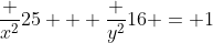 \frac {x^2}{25} + \frac {y^2}{16} = 1