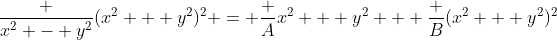 \frac {x^2 - y^2}{(x^2 + y^2)^2} = \frac {A}{x^2 + y^2} + \frac {B}{(x^2 + y^2)^2}