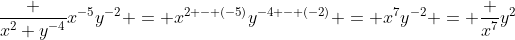 \frac {x^2 y^{-4}}{x^{-5}y^{-2}} = x^{2 - (-5)}y^{-4 - (-2)} = x^7y^{-2} = \frac {x^7}{y^2}
