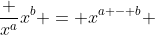 \frac {x^a}{x^b} = x^{a - b} 