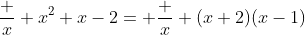\frac {x} {x^2+x-2}= \frac {x} {(x+2)(x-1)}