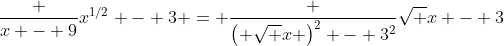 \frac {x - 9}{x^{1/2} - 3} = \frac {\left( \sqrt {x} \right)^2 - 3^2}{\sqrt {x} - 3}