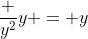 \frac {y^2}{y} = y