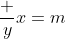 \frac {y}{x}=m