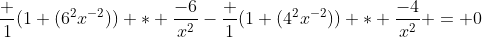 \frac 1{(1+(6^2x^{-2}))} * \frac{-6}{x^{2}}-\frac 1{(1+(4^2x^{-2}))} * \frac{-4}{x^{2}} = 0