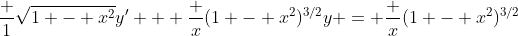 \frac 1{\sqrt{1 - x^2}}y' + \frac x{(1 - x^2)^{3/2}}y = \frac x{(1 - x^2)^{3/2}}