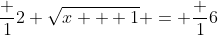 \frac 1{2 \sqrt{x + 1}} = \frac 16