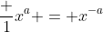 \frac 1{x^a} = x^{-a}