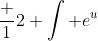 \frac 12 \int e^u~du = \frac 12 e^u + C