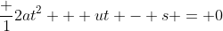 \frac 12at^2 + ut - s = 0