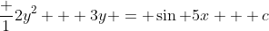 \frac 12y^2 + 3y = \sin 5x + c