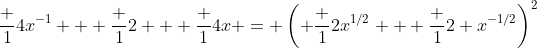 \frac 14x^{-1} + \frac 12 + \frac 14x = \left( \frac 12x^{1/2} + \frac 12 x^{-1/2}\right)^2