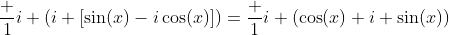 \frac 1i \left(i [\sin(x)-i\cos(x)]\right)=\frac 1i (\cos(x)+i \sin(x))