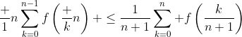 \frac 1n\sum_{k=0}^{n-1}f\left(\frac kn\right) \leq\frac{1}{n+1}\sum_{k=0}^n f\left(\frac{k}{n+1}\right)