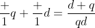 \frac 1q+\frac 1d=\frac{d+q}{qd}