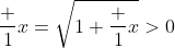 \frac 1x=\sqrt{1+\frac 1x}>0
