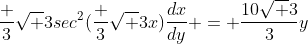 \frac 3{\sqrt 3}sec^2(\frac 3{\sqrt 3}x)\frac{dx}{dy} = \frac{10\sqrt 3}3y