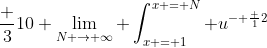 \frac 3{10} \lim_{N \to \infty} \int_{x = 1}^{x = N} u^{- \frac 12}~du = \frac 3{10} \left[ 2 u^{\frac 12} \right]_{x = 1}^{x = N}
