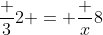 \frac 32 = \frac x8