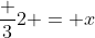 \frac 32 = x
