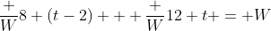 \frac W8 (t-2) + \frac W{12} t = W