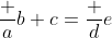 \frac ab+c=\frac de