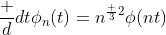 \frac d{dt}\phi_n(t)=n^{\frac 32}\phi(nt)