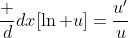 \frac d{dx}[\ln u]=\frac{u'}u